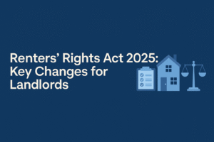 Landlords – The Key Changes Coming Under the Renters’ Rights Act 2025