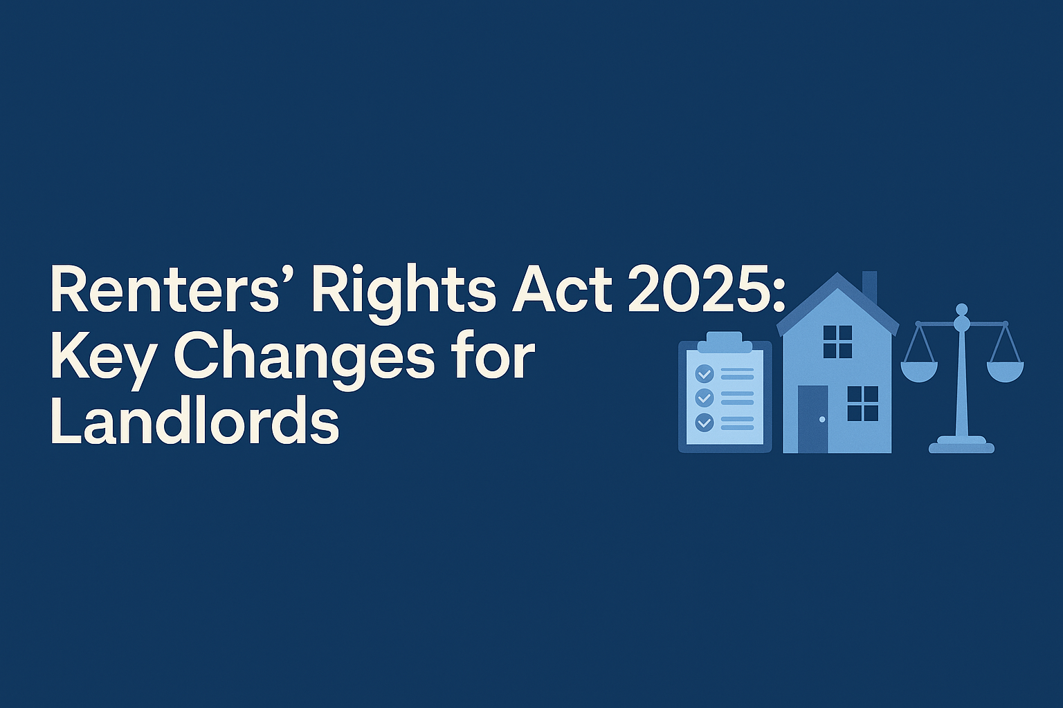 Landlords – The Key Changes Coming Under the Renters’ Rights Act 2025