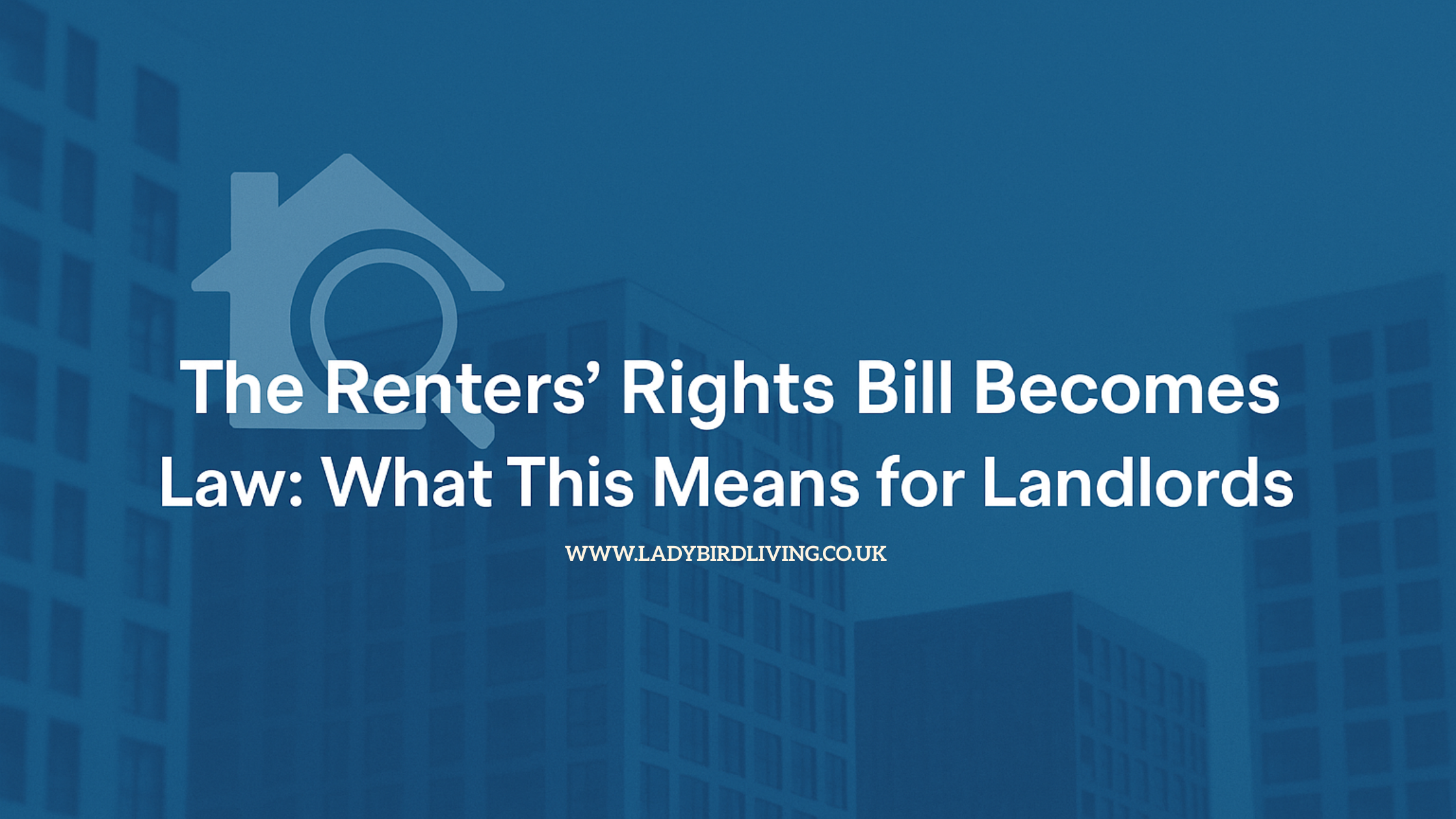 The Renters Rights Bill Becomes Law- What This Means for Landlords